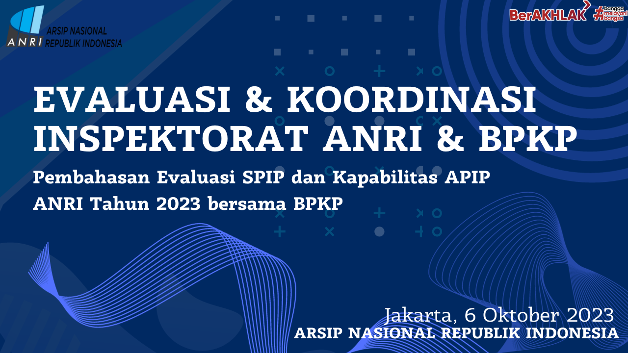 ANRI dan BPKP RI  Laksanakan Evaluasi serta Koordinasi Evaluasi SPIP dan Kapabilitas APIP