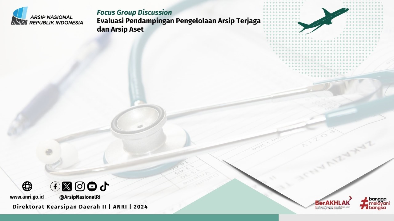 Focus Group Discussion Evaluasi Pendampingan Pengelolaan Arsip Terjaga dan Arsip Aset