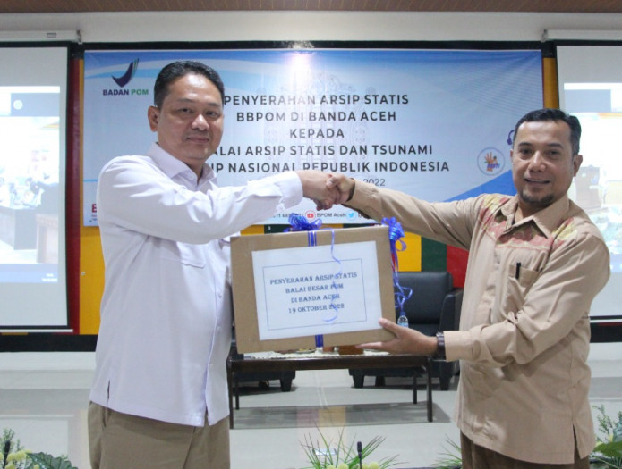 Balai Besar Pengawas Obat dan Makanan di Banda Aceh Menyerahkan Arsip Statis ke BAST-ANRI